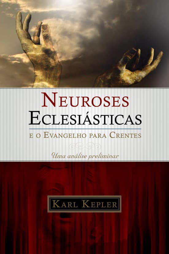 NEUROSES ECLESIÁSTICAS e o Evangelho para Crentes