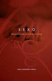 Sexo: espiritualidade, instinto e cultura